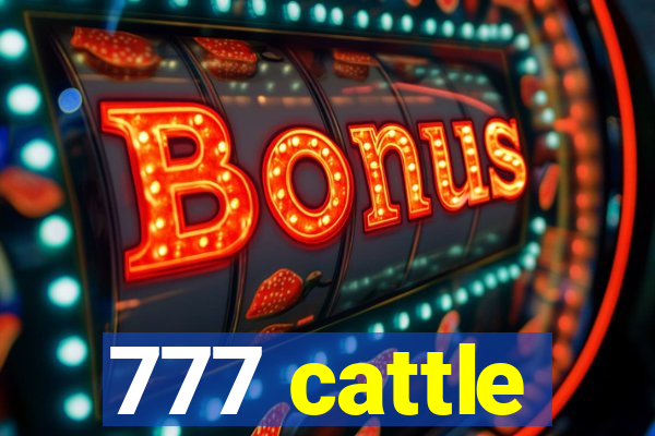 777 cattle